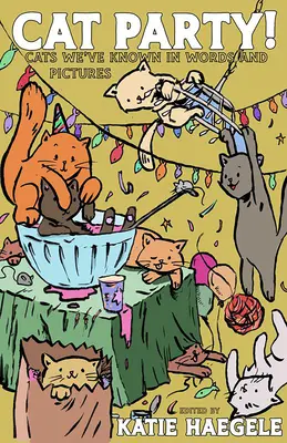 La fête des chats : Les chats que nous avons connus en mots et en images - Cat Party!: Cats We've Known in Words and Pictures
