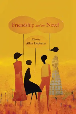 L'amitié et le roman - Friendship and the Novel