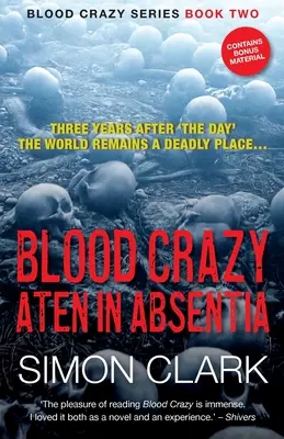 Sang fou d'Aton In Absentia : Trois ans après le « Jour J », le monde reste un endroit mortel... - Blood Crazy Aten In Absentia: Three years after 'The Day', the world remains a deadly place...