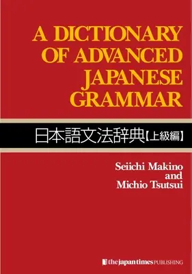 Dictionnaire de grammaire japonaise avancée - A Dictionary of Advanced Japanese Grammar
