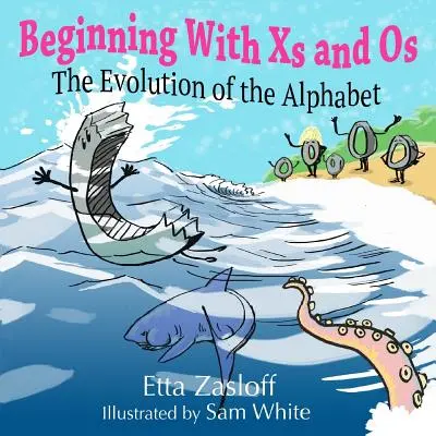 Commencer par Xs et Os : L'évolution de l'alphabet - Beginning With Xs and Os: The Evolution of the Alphabet