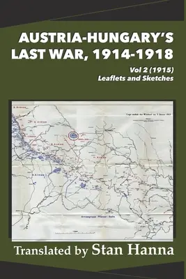 La dernière guerre de l'Autriche-Hongrie, 1914-1918 Vol 2 (1915) : Dépliants et croquis - Austria-Hungary's Last War, 1914-1918 Vol 2 (1915): Leaflets and Sketches