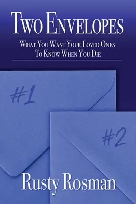 Deux enveloppes : Ce que vous voulez que vos proches sachent quand vous mourrez - Two Envelopes: What You Want Your Loved Ones To Know When You Die