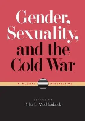 Genre, sexualité et guerre froide : une perspective mondiale - Gender, Sexuality, and the Cold War: A Global Perspective