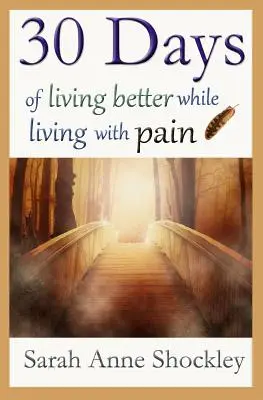 30 jours pour mieux vivre avec la douleur - 30 Days of Living Better While Living With Pain