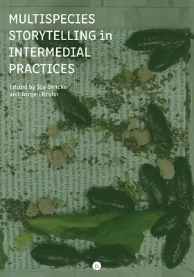 La narration multi-espèces dans les pratiques intermédiales - Multispecies Storytelling in Intermedial Practices