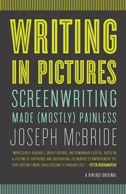 L'écriture en images : L'écriture de scénarios rendue (en grande partie) indolore - Writing in Pictures: Screenwriting Made (Mostly) Painless