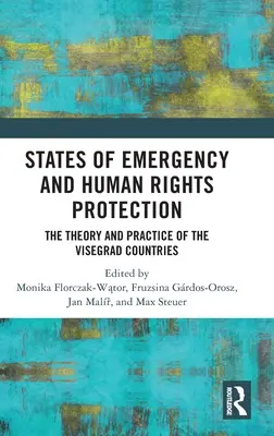 État d'urgence et protection des droits de l'homme : Théorie et pratique des pays de Visegrad - States of Emergency and Human Rights Protection: The Theory and Practice of the Visegrad Countries