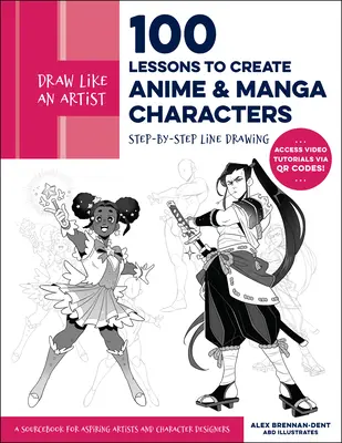 Dessiner comme un artiste : 100 leçons pour créer des personnages d'anime et de manga : Dessin au trait étape par étape - Un livre de référence pour les artistes en herbe et les dessinateurs de personnages - Draw Like an Artist: 100 Lessons to Create Anime and Manga Characters: Step-By-Step Line Drawing - A Sourcebook for Aspiring Artists and Character Des