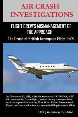 INVESTIGATIONS SUR LES CRASH AERIENS - MAUVAISE GESTION DE L'APPROCHE PAR L'EQUIPE LÉGÈRE - L'accident du vol 1526 de British Aerospace - AIR CRASH INVESTIGATIONS-FLIGHT CREW'S MISMANAGEMENT OF THE APPROACH-The Crash of British Aerospace Flight 1526