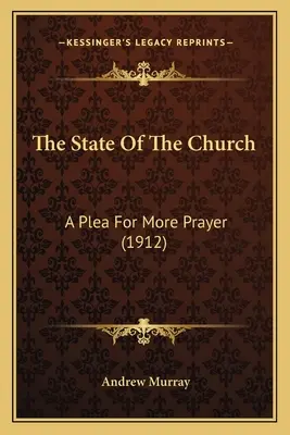 L'état de l'Église : Un plaidoyer pour plus de prière - The State Of The Church: A Plea For More Prayer