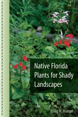 Les plantes indigènes de Floride pour les paysages ombragés - Native Florida Plants for Shady Landscapes