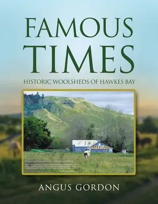 Famous Times : Les lainages historiques de Hawkes Bay - Famous Times: Historic Woolsheds of Hawkes Bay