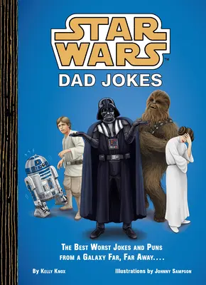 Star Wars : Dad Jokes : Les meilleures et les pires blagues et jeux de mots d'une galaxie lointaine, très lointaine... .... - Star Wars: Dad Jokes: The Best Worst Jokes and Puns from a Galaxy Far, Far Away . . . .