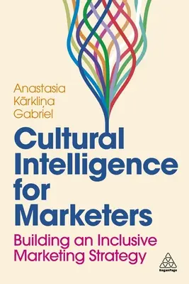 Intelligence culturelle pour les spécialistes du marketing : Construire une stratégie de marketing inclusive - Cultural Intelligence for Marketers: Building an Inclusive Marketing Strategy