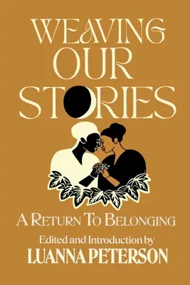 Tisser nos histoires : Retour à l'appartenance - Weaving Our Stories: Return To Belonging