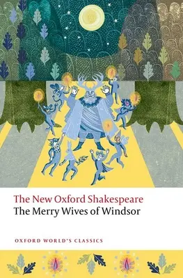 Les Joyeuses Commères de Windsor : Le Nouveau Shakespeare d'Oxford - The Merry Wives of Windsor: The New Oxford Shakespeare