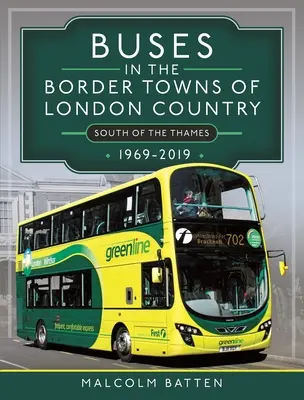 Les autobus dans les villes frontalières du pays de Londres 1969-2019 - Buses in the Border Towns of London Country 1969-2019