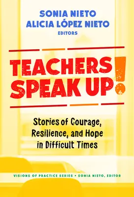 Les enseignants prennent la parole : histoires de courage, de résilience et d'espoir dans des temps difficiles - Teachers Speak Up!: Stories of Courage, Resilience, and Hope in Difficult Times