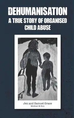 Déshumanisation : Une histoire vraie de maltraitance organisée des enfants - Dehumanisation: A True Story of Organised Child Abuse