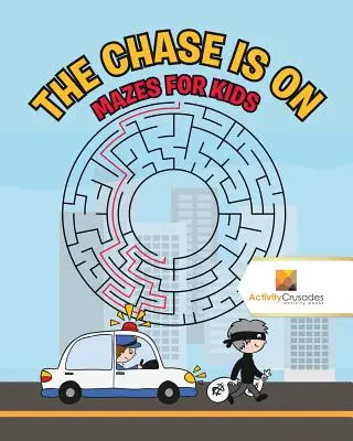 La chasse est ouverte : Des labyrinthes pour les enfants - The Chase is On: Mazes for Kids