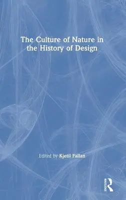 La culture de la nature dans l'histoire du design - The Culture of Nature in the History of Design