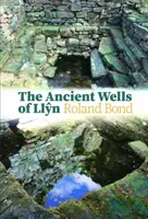 Les anciens puits de Llyn - Ancient Wells of Llyn, The