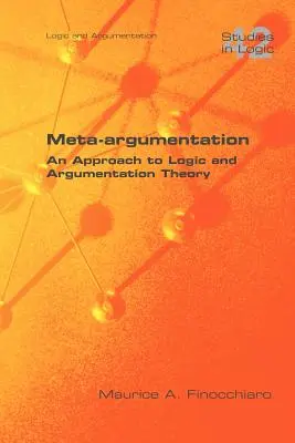 Méta-Argumentation : une approche de la logique et de la théorie de l'argumentation - Meta-Argumentation. an Approach to Logic and Argumentation Theory