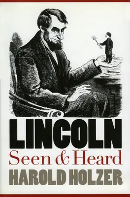 Lincoln vu et entendu - Lincoln Seen and Heard