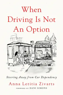 Quand conduire n'est pas une option : S'éloigner de la dépendance à l'égard de la voiture - When Driving Is Not an Option: Steering Away from Car Dependency