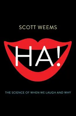 Ha ! La science du rire et de ses raisons - Ha!: The Science of When We Laugh and Why