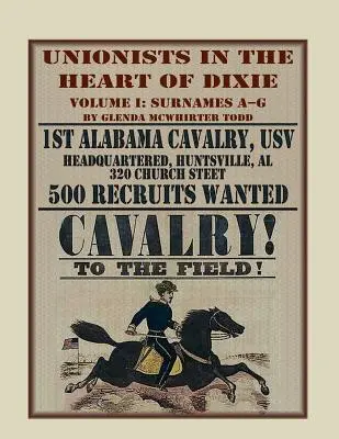 Unionists in the Heart of Dixie : 1st Alabama Cavalry, Usv, Volume 1 - Unionists in the Heart of Dixie: 1st Alabama Cavalry, Usv, Volume 1