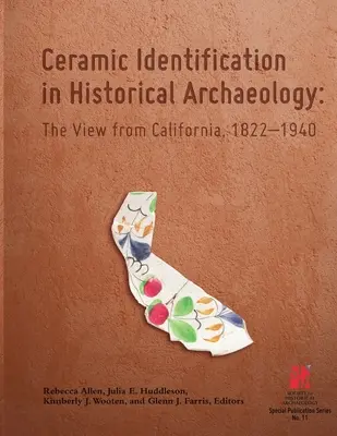 Identification des céramiques en archéologie historique : Le point de vue de la Californie 1822-1940 - Ceramic Identification in Historical Archaeology: The view from California 1822-1940