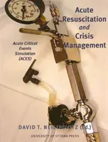 Réanimation aiguë et gestion de crise : Simulation d'événements critiques aigus - Acute Resuscitation and Crisis Management: Acute Critical Events Simulation