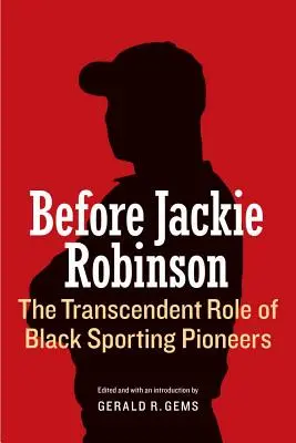 Avant Jackie Robinson : Le rôle transcendant des pionniers noirs du sport - Before Jackie Robinson: The Transcendent Role of Black Sporting Pioneers