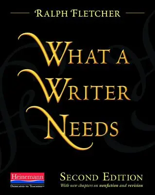 Ce dont un écrivain a besoin, deuxième édition - What a Writer Needs, Second Edition