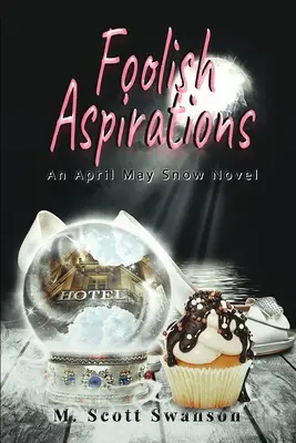 Foolish Aspirations ; April May Snow Psychic Mystery Novel #1 : A Paranormal Single Young Woman Adventure Novel (en anglais seulement) - Foolish Aspirations; April May Snow Psychic Mystery Novel #1: A Paranormal Single Young Woman Adventure Novel