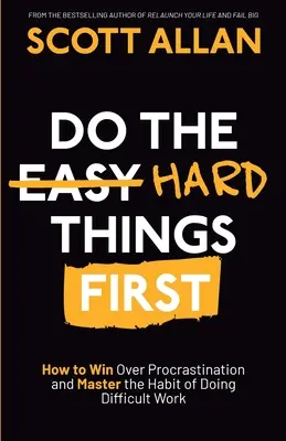 Do the Hard Things First : How to Win Over Procrastination and Master the Habit of Doing Difficult Work (Faites d'abord les choses difficiles : comment vaincre la procrastination et maîtriser l'habitude de faire des travaux difficiles) - Do the Hard Things First: How to Win Over Procrastination and Master the Habit of Doing Difficult Work