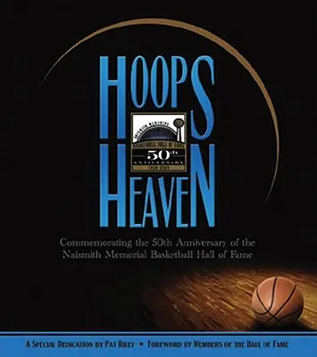 Hoops Heaven : Commémoration du 50e anniversaire du Naismith Memorial Basketball Hall of Fame - Hoops Heaven: Commemorating the 50th Anniversary of the Naismith Memorial Basketball Hall of Fame