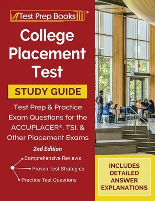 Préparation au test d'entrée à l'université : Guide d'étude et questions pratiques pour les tests d'entrée à l'université [2e édition]. - College Placement Test Prep: College Placement Test Study Guide and Practice Questions [2nd Edition]