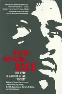 Blanchir la race : le mythe d'une société sans couleur - Whitewashing Race: The Myth of a Color-Blind Society