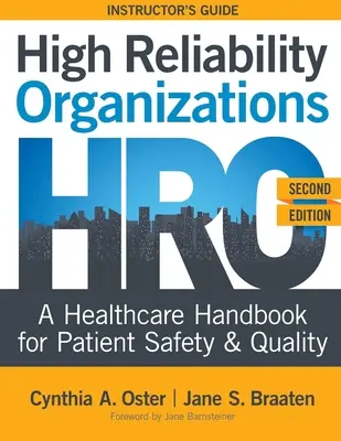 High Reliability Organizations, Second Edition - GUIDE DE L'INSTRUCTEUR : Un manuel de soins de santé pour la sécurité des patients et la qualité - High Reliability Organizations, Second Edition - INSTRUCTOR'S GUIDE: A Healthcare Handbook for Patient Safety & Quality