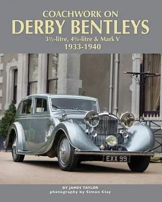 Carrosserie des Derby Bentley : 3,5 litres, 4,25 litres et Mark V, 1933-1940 - Coachwork on Derby Bentleys: 3.5-Litre, 4.25-Litre & Mark V, 1933-1940