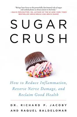 Sugar Crush : Comment réduire l'inflammation, inverser les lésions nerveuses et retrouver une bonne santé - Sugar Crush: How to Reduce Inflammation, Reverse Nerve Damage, and Reclaim Good Health