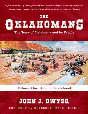 Les Oklahomans : L'histoire de l'Oklahoma et de ses habitants : Volume I : Ancient-Statehood - The Oklahomans: The Story of Oklahoma and Its People: Volume I: Ancient-Statehood