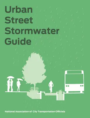 Guide des eaux pluviales dans les rues urbaines - Urban Street Stormwater Guide