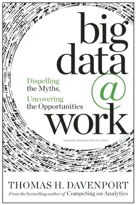 Le Big Data au travail : Dissiper les mythes, découvrir les opportunités - Big Data at Work: Dispelling the Myths, Uncovering the Opportunities