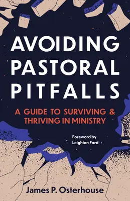 Éviter les pièges pastoraux : Un guide pour survivre et prospérer dans le ministère - Avoiding Pastoral Pitfalls: A Guide to Surviving and Thriving in Ministry