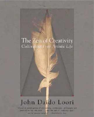 Le zen de la créativité : Cultiver sa vie artistique - The Zen of Creativity: Cultivating Your Artistic Life