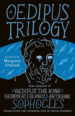 La trilogie d'Œdipe : Nouvelles versions d'Œdipe roi, Œdipe à Colone et Antigone de Sophocle - Oedipus Trilogy: New Versions of Sophocles' Oedipus the King, Oedipus at Colonus, and Antigone